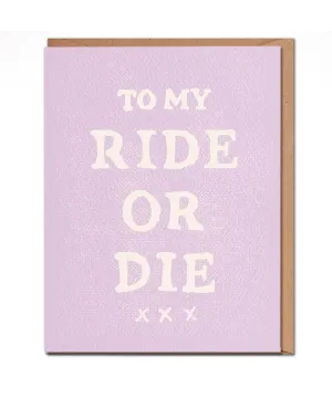 To My Ride Or Die Card